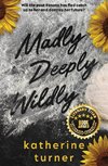 Madly Deeply Wildly