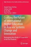 Crafting the Future of International Higher Education in Asia via Systems Change and Innovation