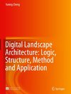 Digital Landscape Architecture: Logic, Structure, Method and Application