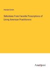 Selections From Favorite Prescriptions of Living American Practitioners