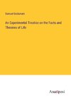 An Experimental Treatise on the Facts and Theories of Life