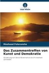 Das Zusammentreffen von Kunst und Demokratie