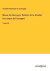 Revue de Gascogne; Bulletin de la Socie¿te¿ historique de Gascogne