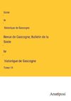 Revue de Gascogne; Bulletin de la Socie¿te¿ historique de Gascogne