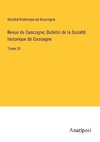 Revue de Gascogne; Bulletin de la Socie¿te¿ historique de Gascogne