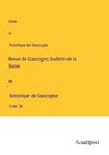 Revue de Gascogne; bulletin de la Socie¿te¿ historique de Gascogne