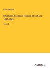 Re¿volution franc¿aise; Histoire de huit ans 1840-1849