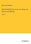 Saint Vincent De Paul; sa vie, sons temps, ses oeuvres, son influence