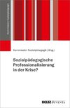 Sozialpädagogische Professionalisierung in der Krise?