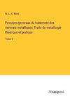 Principes generaux du traitement des minerais metalliques; Traite de metallurgie theorique et pratique