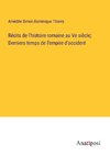 Récits de l'histoire romaine au Ve siècle; Derniers temps de l'empire d'occident