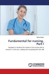 Fundamental for nursing. Part I