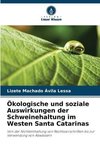 Ökologische und soziale Auswirkungen der Schweinehaltung im Westen Santa Catarinas