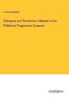 Dialogues and Recitations Adapted to the Children's Progressive Lyceums