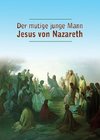 Der mutige junge Mann Jesus von Nazareth