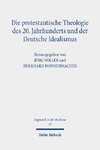 Die protestantische Theologie des 20. Jahrhunderts und der Deutsche Idealismus