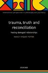 Trauma, Truth and Reconciliation