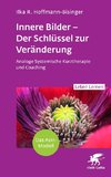 Innere Bilder - Der Schlüssel zur Veränderung (Leben Lernen, Bd. 343)