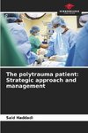 The polytrauma patient: Strategic approach and management