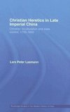 Laamann, L: Christian Heretics in Late Imperial China