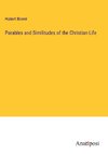 Parables and Similitudes of the Christian Life