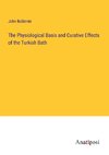 The Physiological Basis and Curative Effects of the Turkish Bath