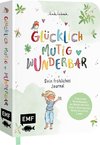 Glücklich, mutig, wunderbar - Dein fröhliches Journal