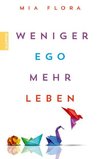 Weniger Ego - mehr Leben