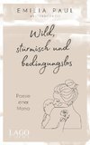 Wild, stürmisch und bedingungslos