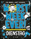 Worst Week Ever  - Dienstag