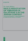 Paul¿s Negotiation of Abraham in Galatians 3 in the Jewish Context