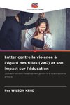 Lutter contre la violence à l'égard des filles (VaG) et son impact sur l'éducation