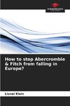 How to stop Abercrombie & Fitch from falling in Europe?