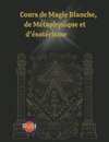 Cours de Magie Blanche, de Métaphysique et d'ésotérisme