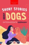 Short Stories About Dogs in Intermediate German (B1-B2 CEFR)