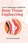 Novel Combination Scaffold for Bone Tissue Engineering