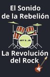 El Sonido de la Rebelión La Revolución del Rock