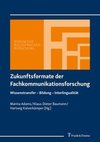 Zukunftsformate der Fachkommunikationsforschung