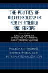 Politics of Biotechnology in North America and Europe