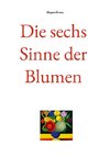 Die sechs Sinne der Blumen