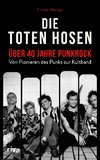 Die Toten Hosen - über 40 Jahre Punkrock