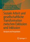 Soziale Arbeit und gesellschaftliche Transformation zwischen Exklusion und Inklusion