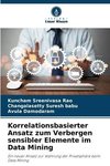 Korrelationsbasierter Ansatz zum Verbergen sensibler Elemente im Data Mining