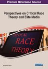 Perspectives on Critical Race Theory and Elite Media