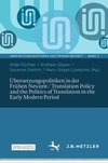 Übersetzungspolitiken in der Frühen Neuzeit / Translation Policy and the Politics of Translation in the Early Modern Period