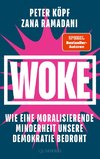 WOKE - Wie eine moralisierende Minderheit unsere Demokratie bedroht