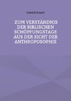 Zum Verständnis der biblischen Schöpfungstage aus der Sicht der Anthroposophie