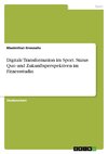 Digitale Transformation im Sport. Status Quo und Zukunftsperspektiven im Fitnessstudio