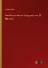 Das österreichische Strafgesetz vom 27. Mai 1852