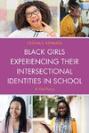 Black Girls Experiencing Their Intersectional Identities in School